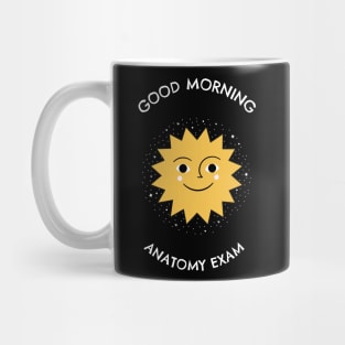 Good Morning Anatomy Exam - Medical Student In Medschool Funny Gift For Nurse & Doctor Medicine Mug